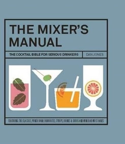 The Mixers Manual (The Cocktail Bible for Serious Drinkers) by Dan Jones, 9781742707747
