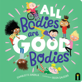 All Bodies Are Good Bodies - 9781761212611 by Charlotte Barkla, Erica Salcedo, 9781761212611