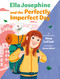 Ella Josephine and the Perfectly Imperfect Day (Book 3) by Nina LaCour, Sònia Albert, 9781797213750