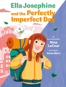 Ella Josephine and the Perfectly Imperfect Day (Book 3) by Nina LaCour, Sònia Albert, 9781797213750