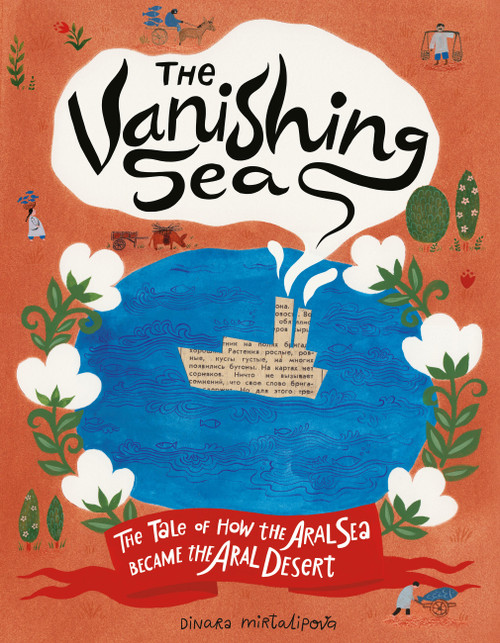 The Vanishing Sea (The Tale of How the Aral Sea Became the Aral Desert) by Dinara Mirtalipova, 9781797224596