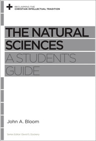 The Natural Sciences (A Student's Guide) by John A. Bloom, David S. Dockery, 9781433539350
