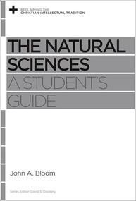 The Natural Sciences (A Student's Guide) by John A. Bloom, David S. Dockery, 9781433539350