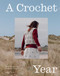 A Crochet Year (20 Striking and Seasonal Projects) by Zoë Curtis, 9781837834129