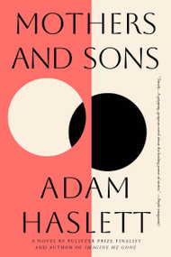 Mothers and Sons (A Novel) - 9780316574723 by Adam Haslett
