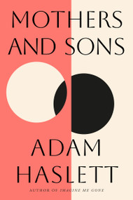Mothers and Sons (A Novel) - 9780316574723 by Adam Haslett, 9780316574723