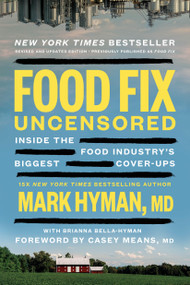 Food Fix Uncensored (Inside the Food Industry's Biggest Cover-Ups) by Dr. Mark Hyman, Brianna Bella-Hyman, Dr. Casey Means, 9780316598637