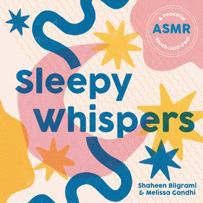 Sleepy Whispers (A Peaceful ASMR Touch-and-Feel) by Shaheen Bilgrami, Melissa Gandhi, 9780316599719