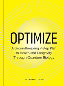 Optimize (A Groundbreaking 7-Step Plan to Health and Longevity Through Quantum Biology) by Dr. Catherine Clinton, 9780760398562