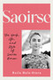 Saoirse (The Work, Life, and Style of Saoirse Ronan) by Kaila Hale-Stern, 9780760399866