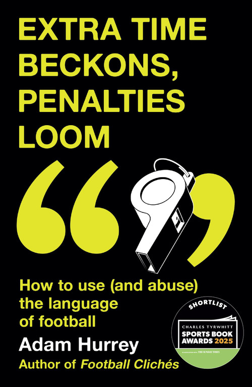 Extra Time Beckons, Penalties Loom by Adam Hurrey, 9781035408382