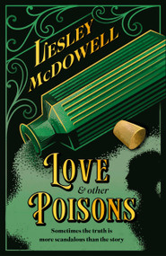 Love and Other Poisons (a gripping historical tale of scandal and murder, based on a true story) by Lesley McDowell, 9781035411696