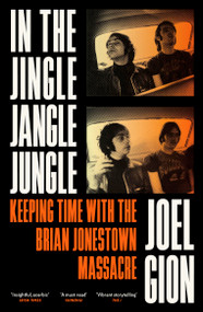 In the Jingle Jangle Jungle (Keeping Time with the Brian Jonestown Massacre) by Joel Gion, 9781399618304
