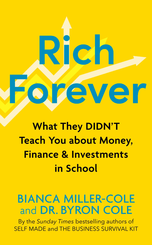 Rich Forever (What They Didn't Teach You about Money, Finance and Investments in School) - 9781399809214 by Byron Cole, Bianca Miller-Cole, 9781399809214