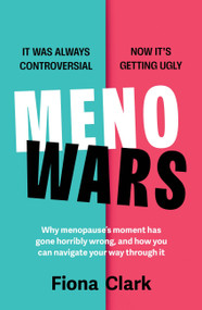 MenoWars (Why menopause's moment has gone horribly wrong, and how you can navigate your way through it) by Fiona Clark, 9781399827348