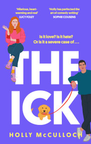 The Ick (A totally hilarious enemies to lovers, forced proximity romantic comedy) by Holly McCulloch, 9781408748855