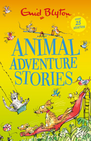 Animal Adventure Stories by Enid Blyton, 9781444977592