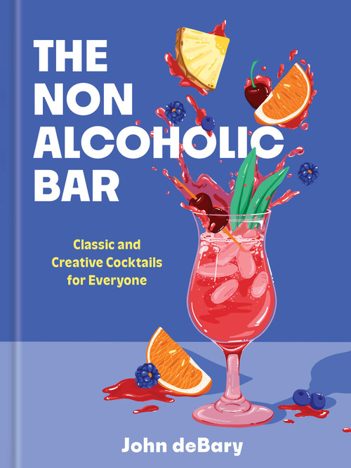 The Nonalcoholic Bar (Classic and Creative Cocktails for Everyone) by John deBary, 9781454962601