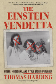 The Einstein Vendetta (Hitler, Mussolini, and a True Story of Murder) by Thomas Harding, 9781454962991