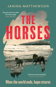 The Horses (A poetic and moving story of community and isolation in the wake of a disaster) by Janina Matthewson, 9781472299857