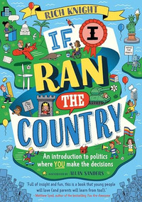 If I Ran the Country (An introduction to politics where YOU make the decisions) by Rich Knight, 9781526363725