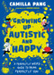 A Perfectly Weird Guide to Being Perfectly You (Growing Up Autistic and Happy) by Camilla Pang, 9781526366702