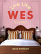 Live Like Wes (Home Decor Inspired by Wes Anderson Movies) by Jessie Atkinson, 9781529447194