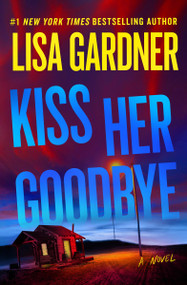 Kiss Her Goodbye (A Frankie Elkin Novel) - 9781538765128 by Lisa Gardner, 9781538765128