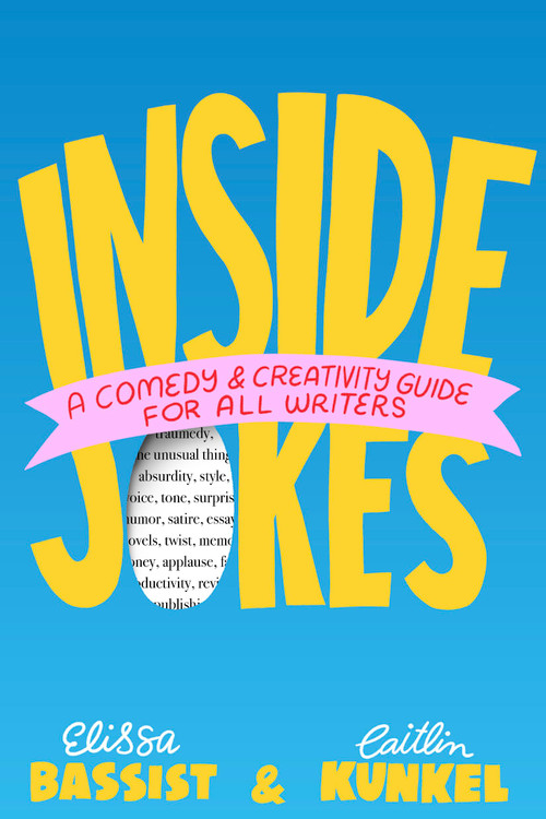 Inside Jokes (A Comedy and Creativity Guide for All Writers) by Elissa Bassist, Caitlin Kunkel, 9781538770771