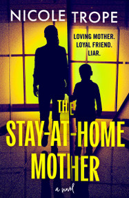 The Stay-at-Home Mother by Nicole Trope, 9781538775431