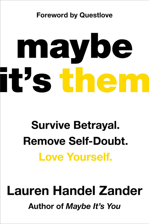 Maybe It's Them (Survive Betrayal. Remove Self-Doubt. Love Yourself.) by Lauren Handel Zander, 9781538777053