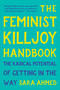 The Feminist Killjoy Handbook (The Radical Potential of Getting in the Way) - 9781541603769 by Sara Ahmed
