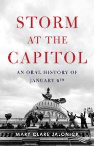 Storm at the Capitol (An Oral History of January 6th) by Mary Clare Jalonick, 9781541705982