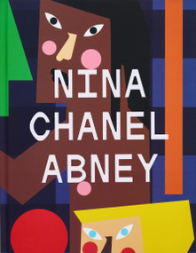 Nina Chanel Abney by Richard J. Powell, Thelma Golden, Jazmine Hughes, Jeffrey Deitch, Nina Abney, 9781580937009