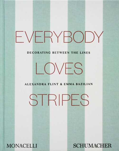Everybody Loves Stripes (Decorating Between the Lines) by Alexandra Morris Flint, Emma Bazilian, 9781580937085