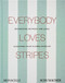 Everybody Loves Stripes (Decorating Between the Lines) by Alexandra Morris Flint, Emma Bazilian, 9781580937085