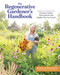 The Regenerative Gardener's Handbook (Essential Techniques for Growing a Garden That Leaves the Land Healthier Than You Found It) by Briana Selstad Bosch, 9781635868548