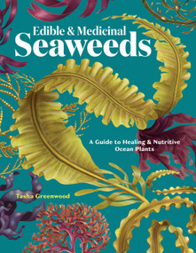Edible & Medicinal Seaweeds (A Guide to Healing & Nutritive Ocean Plants) by Tasha Greenwood, 9781635868708