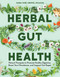 Herbal Gut Health (Natural Therapies to Promote Healthy Digestion, Boost Your Microbiome, and Support Gut Repair) by Maria Noel Groves, 9781635869101