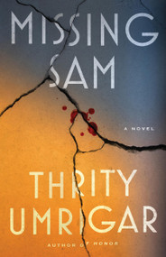 Missing Sam (A Novel) by Thrity Umrigar, 9781643757629