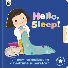 Hello, Sleep! (Turn the wheel and become a bedtime superstar!) by Happy Yak, Ania Simeone, 9781836009009