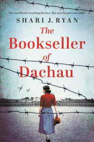 The Bookseller of Dachau (Absolutely heartbreaking and totally gripping World War 2 fiction) by Shari J Ryan, 9781836184218