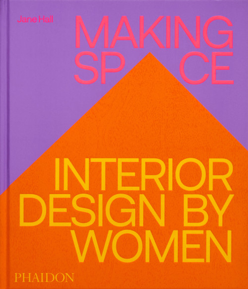 Making Space (Interior Design by Women) by Jane Hall, 9781837290086