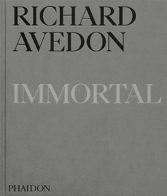 Richard Avedon Immortal (Portraits of Aging, 1951-2004) by Richard Avedon, Paul Roth, Adam Gopnik, Vince Aletti, Gaëlle Morel, 9781837290352