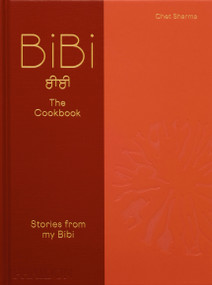 BiBi The Cookbook (Stories from my Bibi) by Chet Sharma, 9781837290505