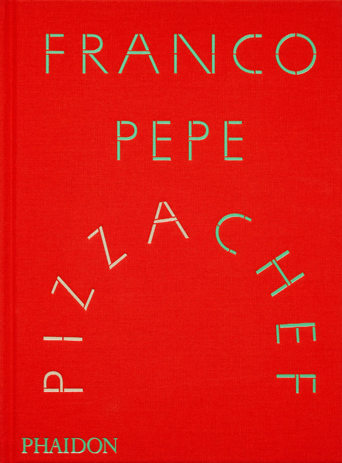 Franco Pepe (Pizza Chef) by Franco Pepe, Elisia Menduni, Faith Willinger, Nancy Silverton, Daniel Young, 9781837290611
