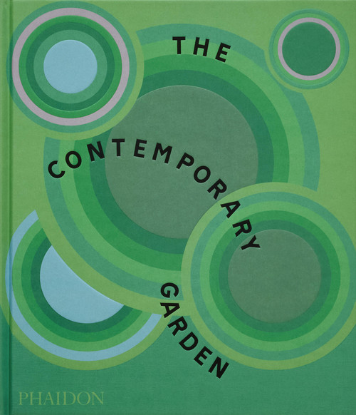 The Contemporary Garden by Phaidon Editors, Annie Guilfoyle, Sorrel Everton, Tovah Martin, 9781838668235