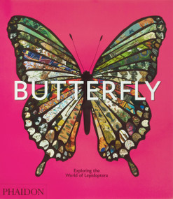Butterfly (Exploring the World of Lepidoptera) by Phaidon Editors, David G James, Tamar Riessen, Nate Moss, 9781838669379
