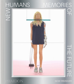 New Humans (Memories of the Future) by Massimiliano Gioni, Gary Carrion-Murayari, Madeline Weisburg, Calvin Wang, 9781838669799