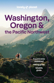 Lonely Planet Washington, Oregon & the Pacific Northwest - 9781838699796 by Margot Bigg, Brett Atkinson, Bianca Bujan, Sarah Etinas, Brandon Fralic, Alex Leviton, Becky Ohlsen, Britany Robinson, 9781838699796
